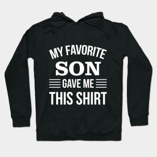 My Favorite Son Gave Me This T-Shirt - Daddy Gift - Funny Fathers Day Hoodie